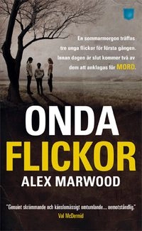 Onda flickor; Alex Marwood; 2013