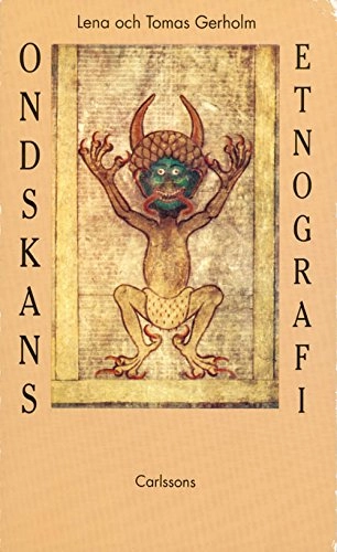 Ondskans etnografi; Lena Gerholm, Tomas Gerholm; 1993
