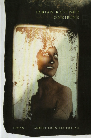 Oneirine : roman i tusen delar; Fabian Kastner; 2016