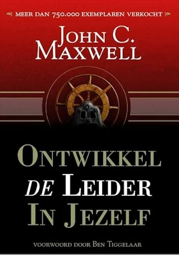 Ontwikkel de leider in jezelf: Maak je leven van blijvende invloed; John C. Maxwell