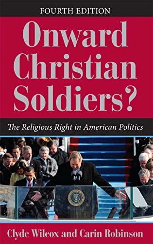 Onward Christian soldiers? : the religious right in American politics; Clyde Wilcox; 2011