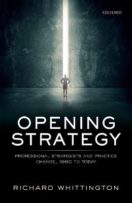 Opening strategy : professional strategists and practice change, 1960 to today