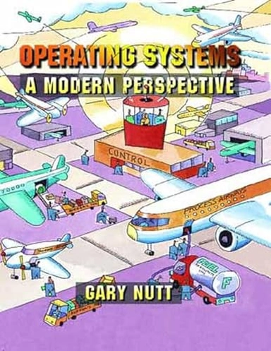 Operating systems : a modern perspective; Gary J. Nutt; 1997
