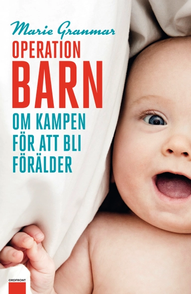 Operation barn : om kampen för att bli förälder; Marie Granmar; 2013