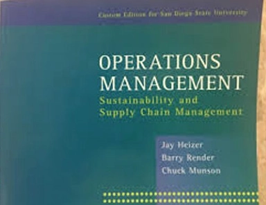 Operations Management: Sustainability and Supply Chain Management Custom Ed for SDSU; Jay Heizer, Barry Render, Chuck Munson; 2016