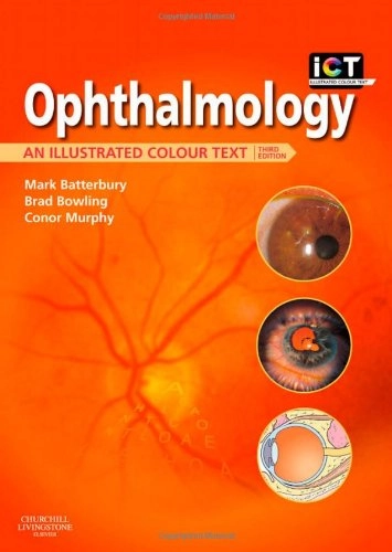 Ophthalmology : an illustrated colour text; Mark. Batterbury, Brad Bowling, Conor. Murphy; 2009