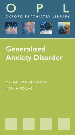OPL Generalized Anxiety Disorder [Elektronisk resurs]; Michael Van Ameringen, Mark Pollack M D, Mark H Pollack; 2012