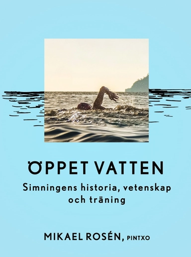 Öppet vatten : simningens historia, vetenskap och träning