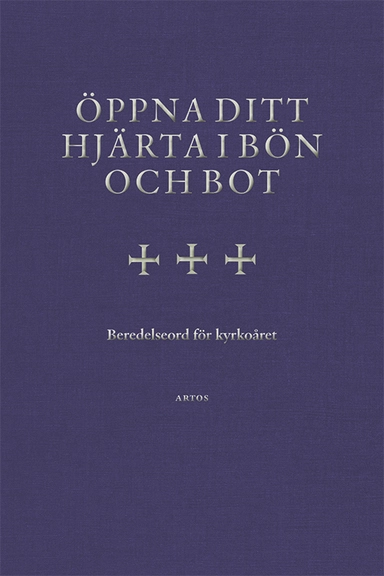 Öppna ditt hjärta i bön och bot : beredelseord för kyrkoåret; Andreas Wejderstam, Carl Sjösvärd Birger; 2024