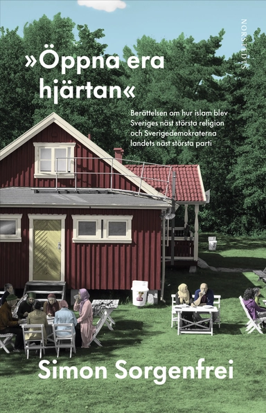 "Öppna era hjärtan" : Berättelsen om hur islam blev Sveriges näst största religion och Sverigedemokraterna landets näst största parti