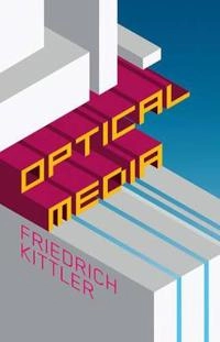 Optical Media; Friedrich Kittler; 2009