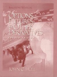 Options, futures, & other derivatives · Solutions manual; John Hull; 2000