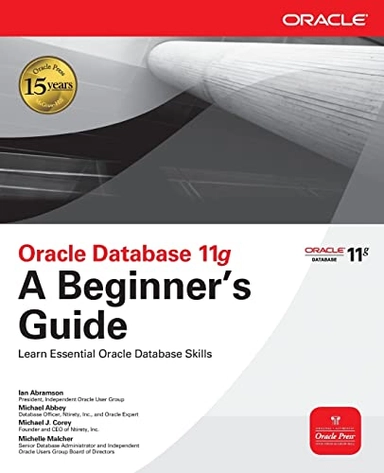 Oracle Database 11g A Beginner's Guide; Ian Abramson, Michael Abbey, Michael Corey, Michael J Corey; 2009