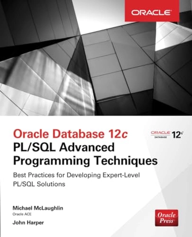Oracle Database 12c PL/SQL Advanced Programming Techniques