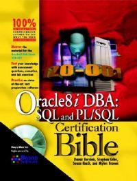 Oracle8i DBA: SQL and PL/SQL Certification Bible; Damir Bersinic, Stephen Giles, Susan Ibach, Myles Brown; 2001