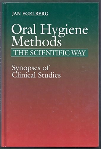 Oral hygiene methods : the scientific way : synopses of clinical studies; Jan Egelberg; 1999