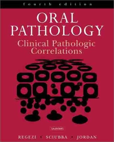 Oral pathology : clinical pathologic correlations; Joseph A. Regezi; 2003