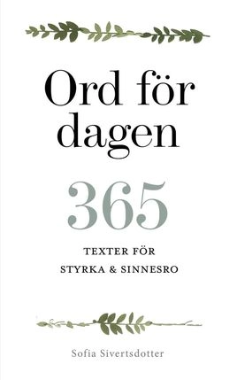 Ord för dagen - 365 texter för styrka & sinnesro; Sofia Sivertsdotter; 2018