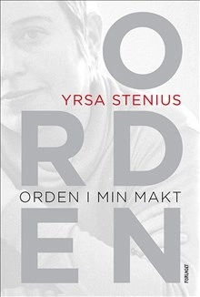 Orden i min makt; Yrsa Stenius; 2016