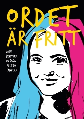 Ordet är fritt : men behöver du säga allt du tänker?; Flera författare; 2017