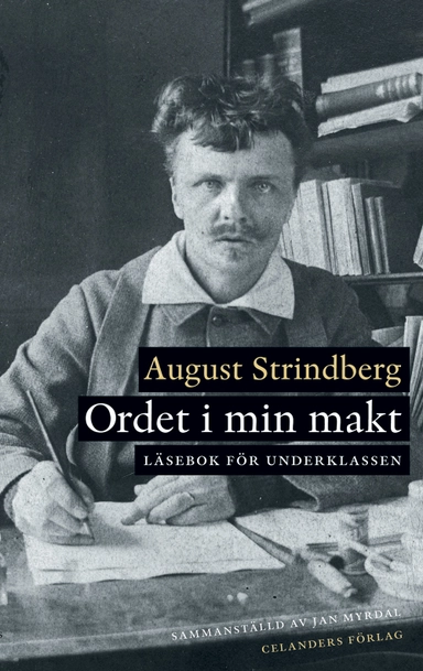 Ordet i min makt : läsebok för underklassen; August Strindberg; 2012