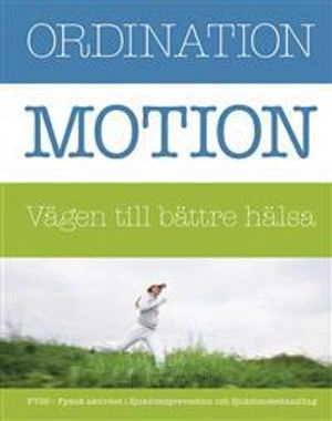 Ordination : motion vägen till bättre hälsa; Apoteket AB; 2009