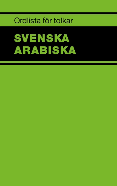 Ordlista för tolkar : svenska arabiska; Fahed Al Mulki; 2019