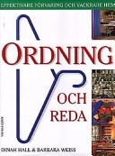 Ordning och reda : effektivare förvaring och vackrare hem; Dinah Hall, Barbara Weiss; 1998