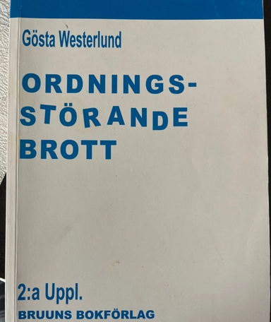 Ordningsstörande brott : en studie av brottsbalken och annan lagstiftning, särskilt den nya polislagen; Gösta Westerlund; 2002
