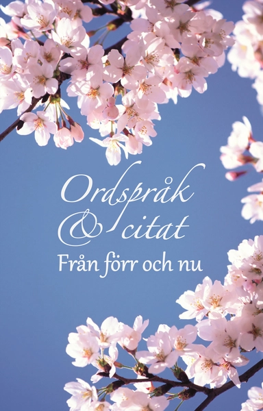 Ordspråk & citat från förr och nu