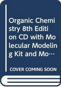 Organic Chemistry 8th Edition CD with Molecular Modeling Kit and Molecular; T. W. Graham Solomons; 2004