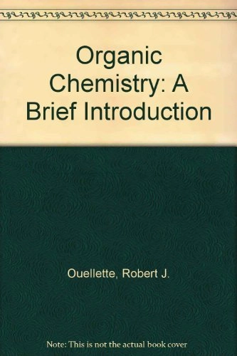 Organic Chemistry: A Brief Introduction; Robert J. Ouellette; 1994