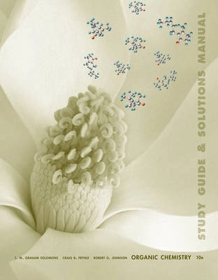 Organic Chemistry, Student Study Guide and Student Solutions Manual, 10th E