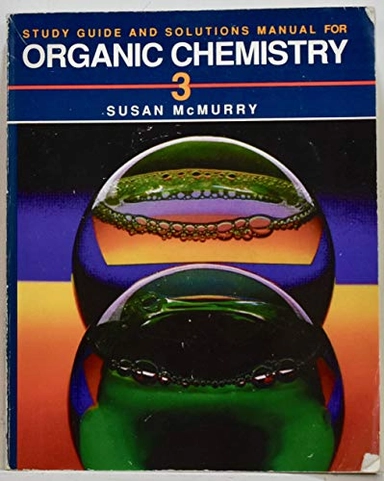 Organic chemistry · Study guide and solutions manual; John McMurry, Susan McMurry; 1992