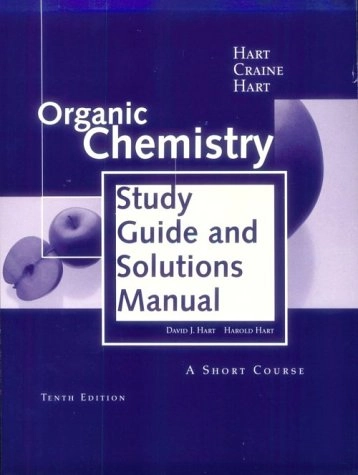 [Organic chemistry] : study guide and solutions manual for organic chemistry : a short course; Harold Hart; 1999
