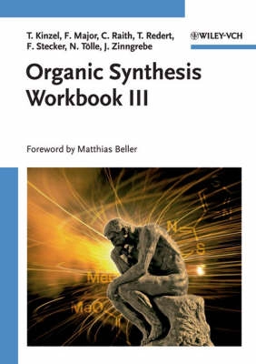 Organic Synthesis Workbook III; Tom Kinzel, Felix Major, Christian Raith, Thomas Redert; 2007