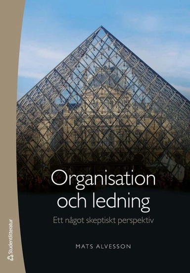 Organisation och ledning : ett något skeptiskt perspektiv; Mats Alvesson; 2026