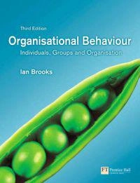 Organisational behaviour : individuals, groups and organisation; Ian Brooks; 2006