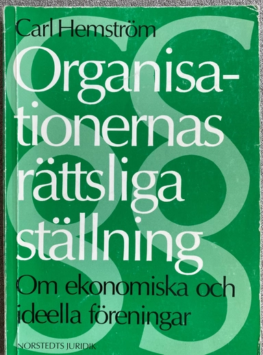 Organisationernas rättsliga ställning : om ekonomiska och ideella föreningar; Carl Hemström; 1988