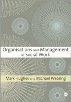 Organisations and management in social work; Ph. D Mark Hughes; 2007