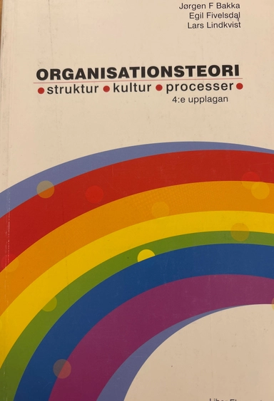 Organisationsteori - Struktur - Kultur -  Processer; Jørgen F Bakka, Egil Fivelsdal, Lars Lindkvist; 2001