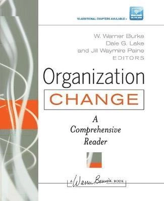 Organization Change: A Comprehensive Reader; Editor:W. Warner Burke, Editor:Dale G. Lake, Edito Paine; 2008
