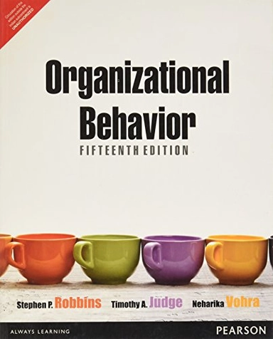 Organizational Behavior; Stephen P. Robbins, Tim Judge, Neharika Vohra