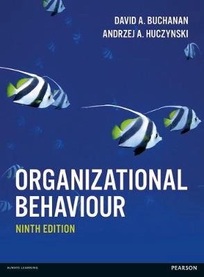 Organizational behaviour; David A. Buchanan; 2017