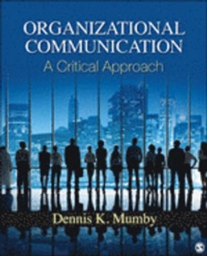 Organizational communication : a critical approach; Dennis K. Mumby; 2013
