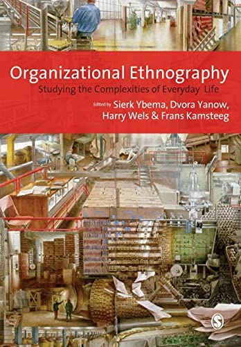 Organizational ethnography : studying the complexities of everyday life; Sierk Ybema; 2009