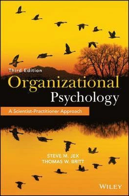 Organizational Psychology: A Scientist-Practitioner Approach; Steve M. Jex, Thomas W. Britt; 2015