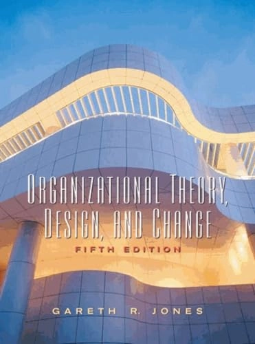 Organizational Theory, Design and Change; Gareth R. Jones; 2006