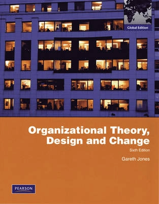 Organizational Theory, Design, and Change; Gareth R Jones; 2009