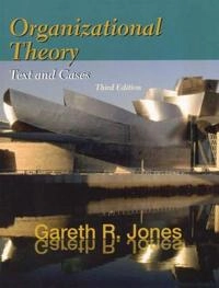 Organizational theory : text and cases; Gareth R. Jones; 2001